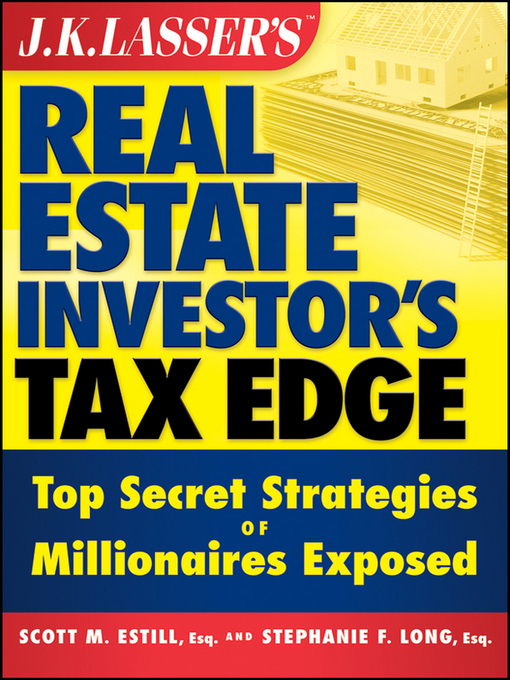 Title details for J.K. Lasser's Real Estate Investors Tax Edge by Scott M. Estill - Available